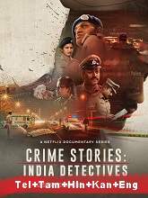 Crime Stories: India Detectives (2021) HDRip Season 1 [Telugu + Tamil + Hindi + Kannada + Eng] Watch Online Free